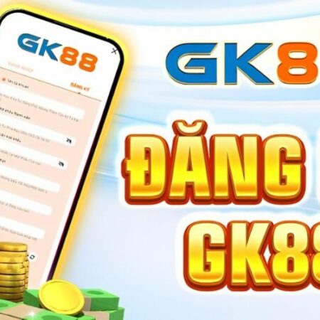 ĐĂNG KÝ GK88