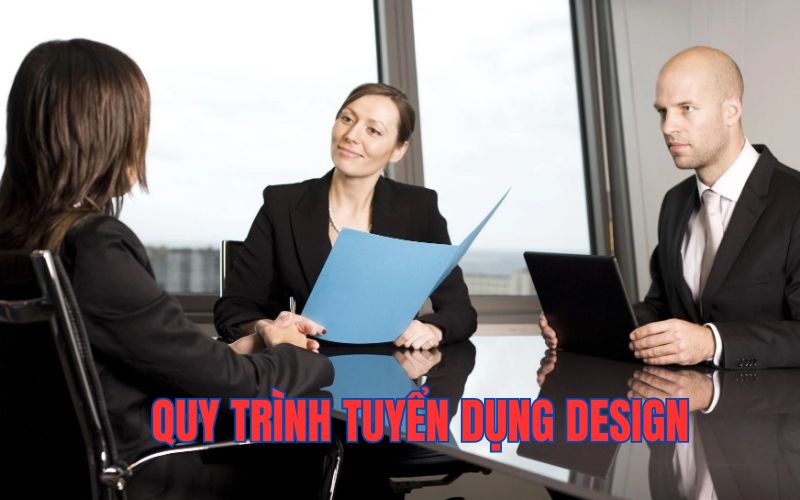 Quy Trình Tuyển Dụng Design GK88 Bạn Cần Nắm Bắt